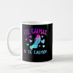 Caneca De Café Te Calmas O Calmo hispânico latino mexicano