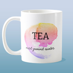 Caneca De Café Tea Not Paint Water Artier Humor