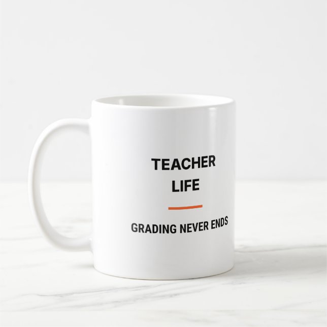 Caneca De Café Teacher Life Grading Never Ends Tasse (Esquerda)