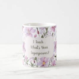 Caneca De Café Teacher Superpower Floral Mug – Inspirational Gift