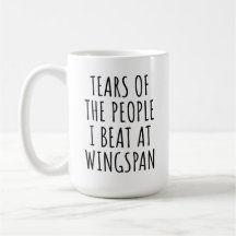 Tears of The People I Beat at Wingspan