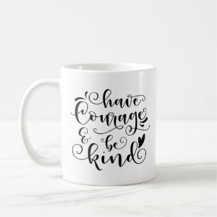 Caneca De Café Tenha Coragem & Seja Gentil