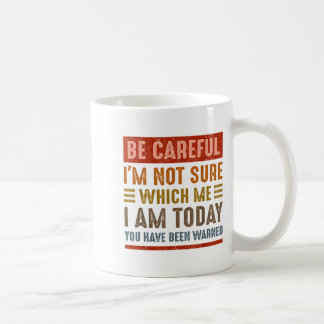 Caneca De Café Tenha Cuidado Não Estou Seguro Qual Eu Sou Hoje En