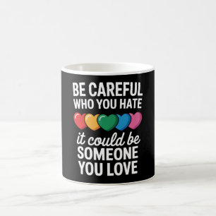 Caneca De Café Tenha Cuidado Quem Você Odeia LGBTQ Orgulho Gay Ar