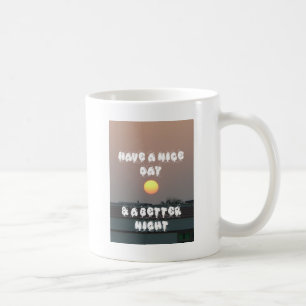 Caneca De Café Tenha um belo dia e uma noite melhor