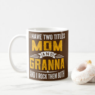 Caneca De Café Tenho Dois Títulos Mamãe E Granna Avó Mães