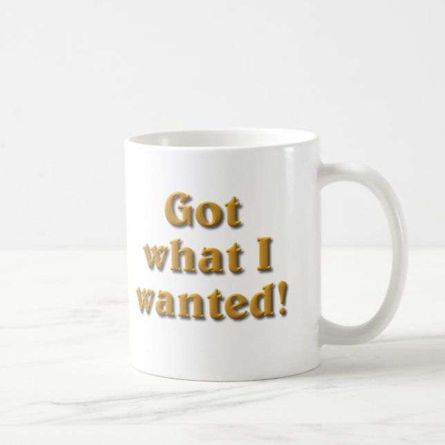 Caneca De Café Tenho o que eu queria (Direita)