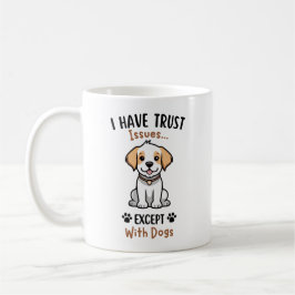Caneca De Café Tenho Problemas de Confiança Exceto Com Cachorros