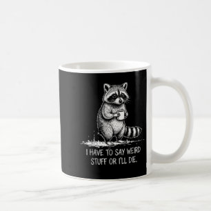 Caneca De Café Tenho que dizer coisas estranhas ou morrer meme gu