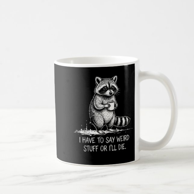 Caneca De Café Tenho que dizer coisas estranhas ou morrer meme gu (Direita)