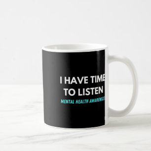 Caneca De Café Tenho Tempo Para Ouvir A Consciência Da Prevenção 
