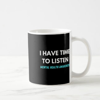 Caneca De Café Tenho Tempo Para Ouvir A Consciência Da Prevenção 