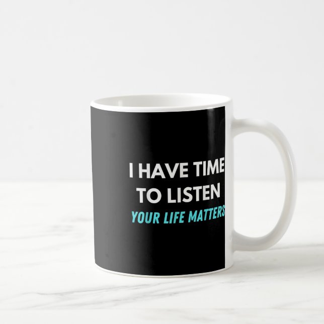 Caneca De Café Tenho Tempo Para Ouvir A Consciência Da Prevenção  (Direita)