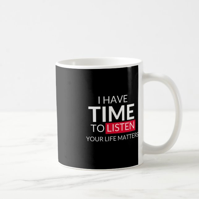 Caneca De Café Tenho Tempo Para Ouvir O Que A Sua Vida Importa -  (Direita)