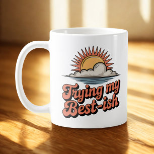 Caneca De Café Tentando ao Máximo-ish Otimismo Consciente