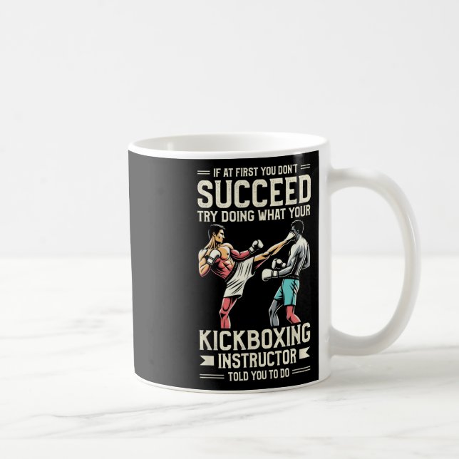 Caneca De Café Tente Fazer o que seu Instrutor de Kickboxing Diss (Direita)