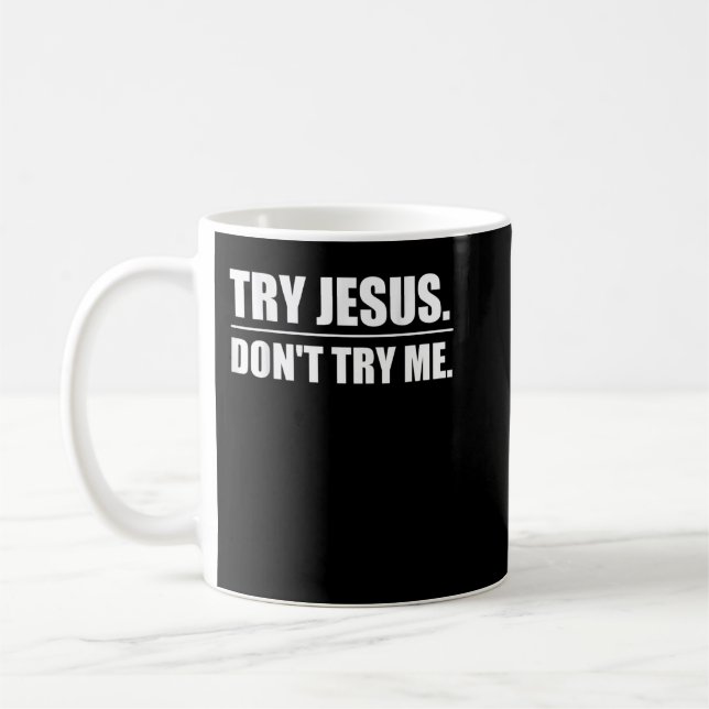 Caneca De Café Tente Jesus Não Tente Me Engraçado Humor S (Esquerda)
