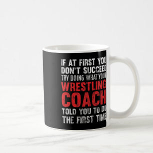 Caneca De Café Tente ter sucesso fazendo o que seu treinador de l