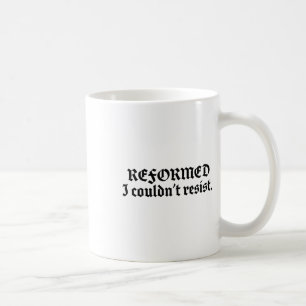 Caneca De Café Teologia Reformada Eu não pude resistir à reforma