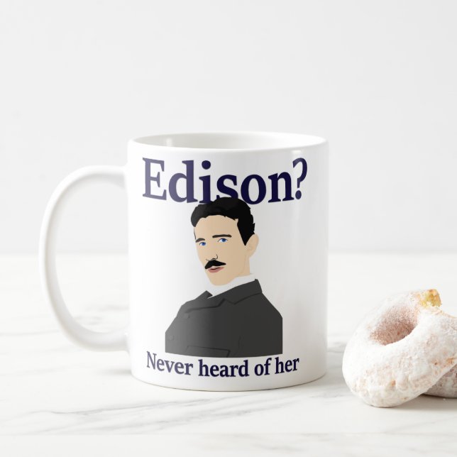 Caneca De Café Tesla que amola Edison - nunca ouviu-a (Com Donut)