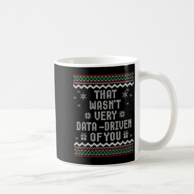 Caneca De Café That Wasn't Very Data Driven Of You Ugly Christmas (Direita)