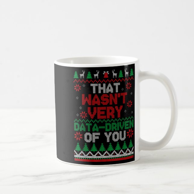 Caneca De Café That Wasn't Very Data Driven Of You Ugly Christmas (Direita)