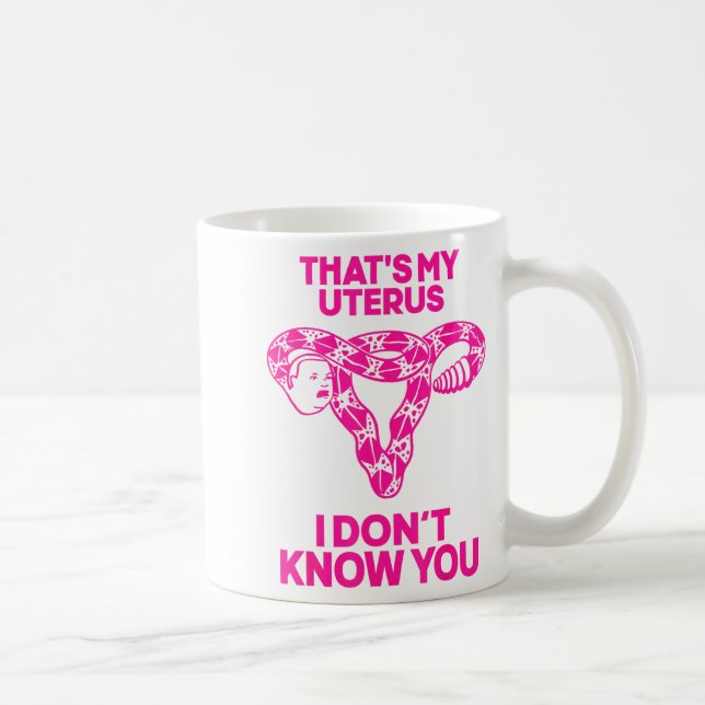 Caneca De Café That's My Uterus I Don't Know You  (Direita)