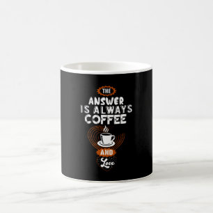 Caneca De Café The Answer is Always Coffee