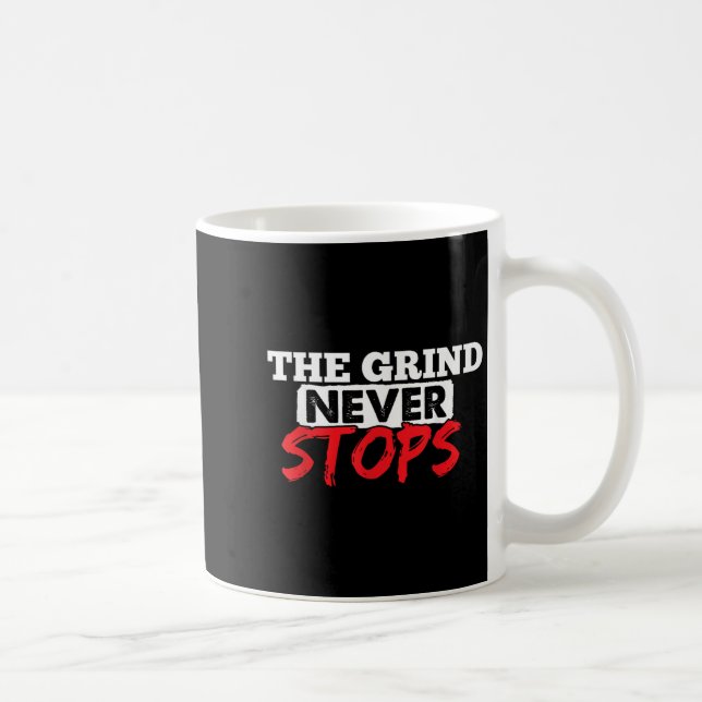 Caneca De Café The Grind Never Stops Motivation Insrational Quote (Direita)