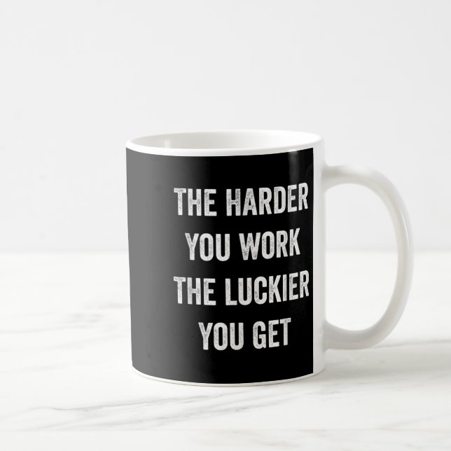 Caneca De Café The Harder You Work The Luckier You Get Motivation (Direita)