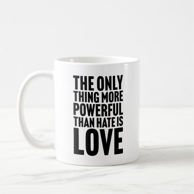 Caneca De Café The Only Thing More Powerful Than Hate is Love (Esquerda)