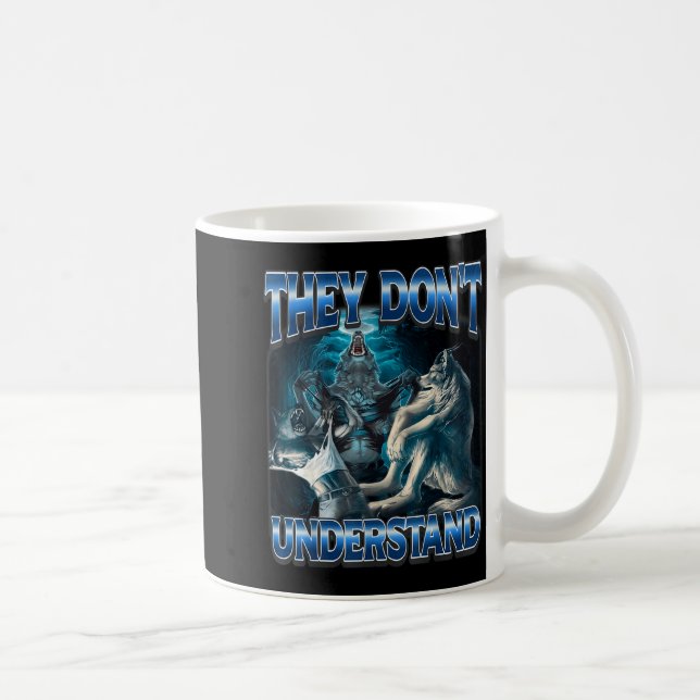 Caneca De Café They Don't Understand Alpha Wolf Funny Werewolf  (Direita)