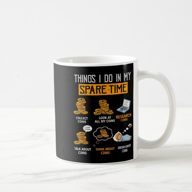 Caneca De Café Things I Do In My Spare Time Funny Numismatics Coi (Direita)