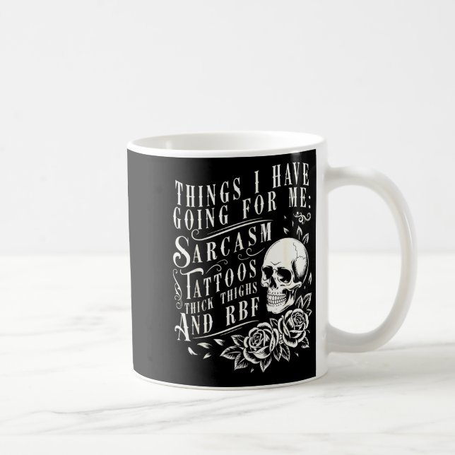 Caneca De Café Things I Have Going For Me Sarcasm Tattoo Thick Th (Direita)