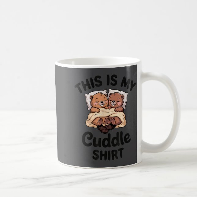 Caneca De Café This Is My Cuddle Shirt Cute Beavers Funny  (Direita)