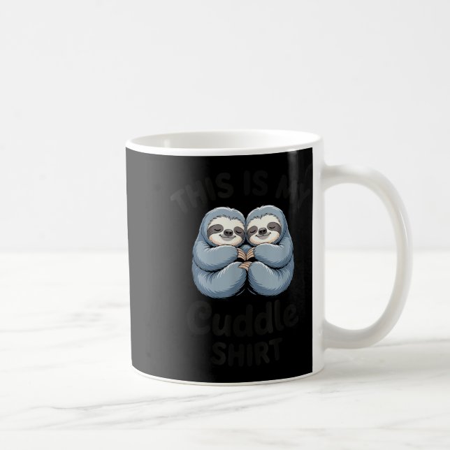 Caneca De Café This Is My Cuddle Shirt Cute Sloth Couple  (Direita)