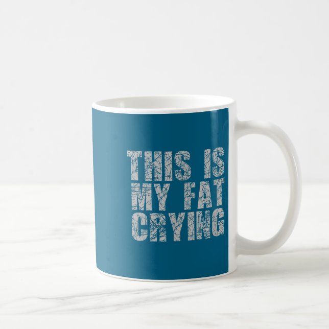 Caneca De Café This Is My Fat Crying - Funny Sarcastic Motivation (Direita)