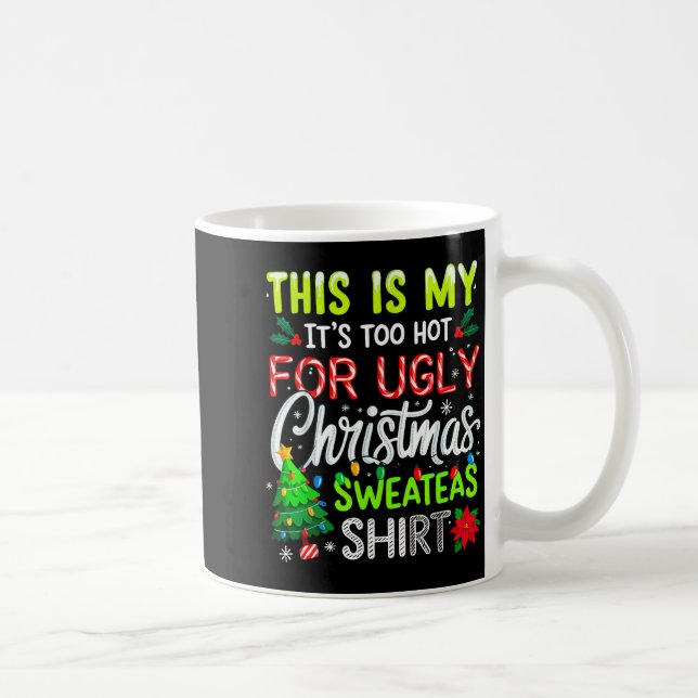Caneca De Café This Is My It's Too Hot For Ugly Christmas Sweater (Direita)