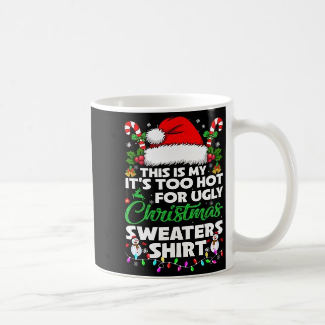Caneca De Café This Is My It's Too Hot For Ugly Christmas Sweater (Direita)