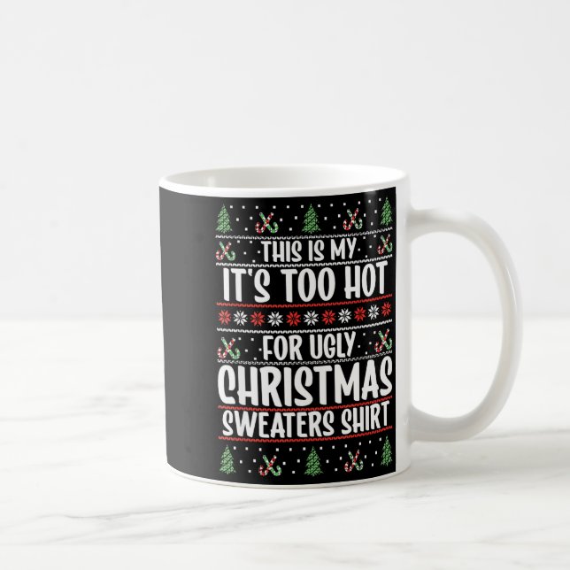 Caneca De Café This Is My It's Too Hot For Ugly Christmas Sweater (Direita)