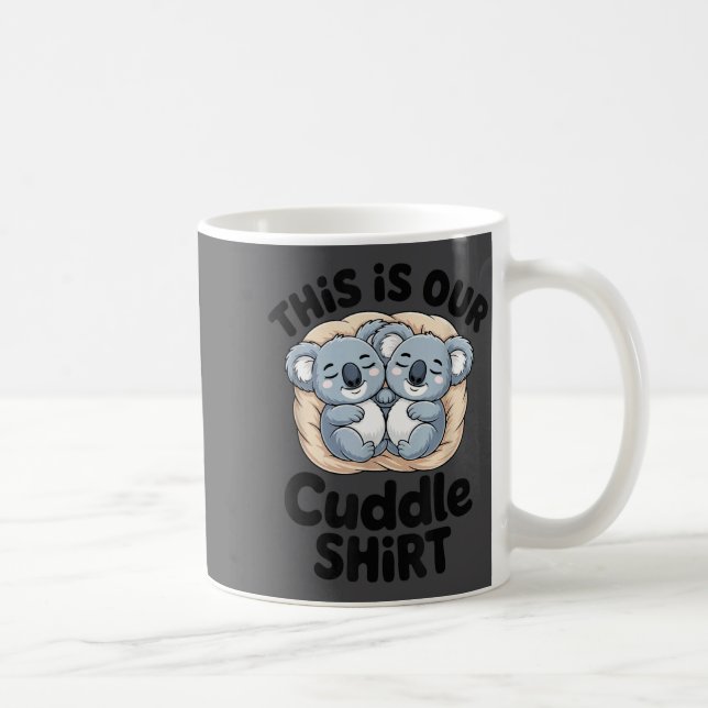 Caneca De Café This Is Our Cuddle Shirt Cute Koala Couple  (Direita)