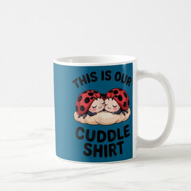Caneca De Café This Is Our Cuddle Shirt Cute Ladybugs Couples  (Direita)