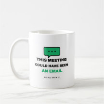 This Meeting Could Have Been An Email Funny Mug