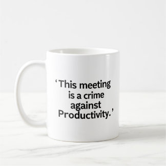 Caneca De Café This Meeting Is a Crime Against Productivity Mug