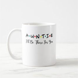 Caneca De Café Tia, estarei lá para você, Legal Tia Futura