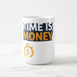 Caneca De Café Time Is Money – Hustle Mindset T-Shirt | Entrepren