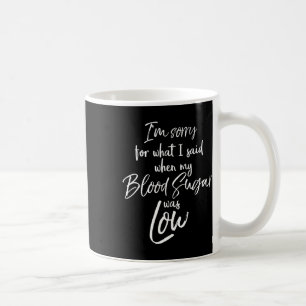 Caneca De Café Tipo 1 Desculpem o que eu disse quando meu sangue