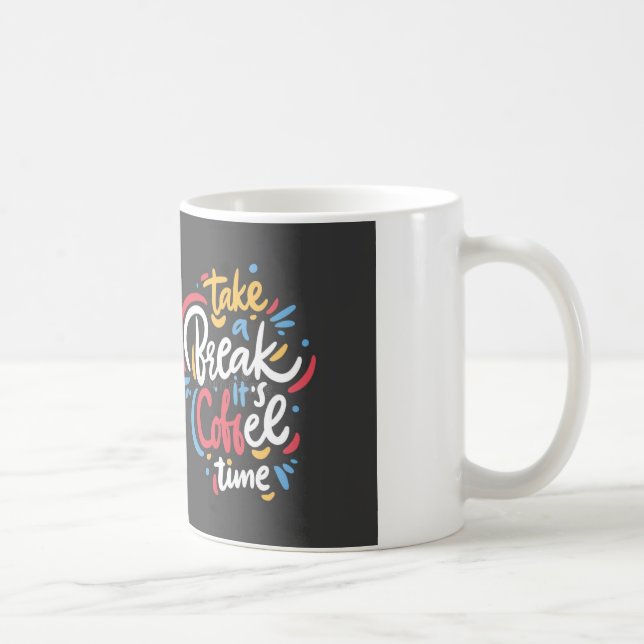 CANECA DE CAFÉ TIRE UM TEMPO, É HORA DO CAFÉ  (Direita)