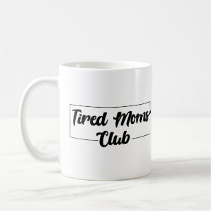 Caneca De Café Tired Mães Club Mug