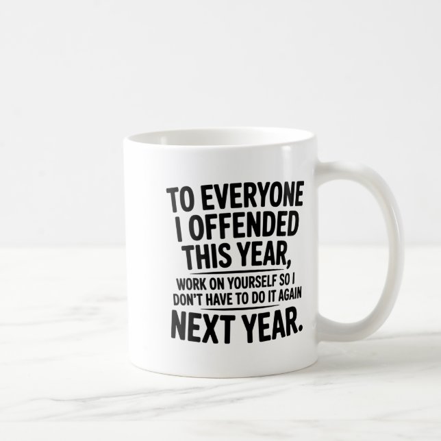 Caneca De Café To Everyone I Offended This Year Work On Yourself  (Direita)